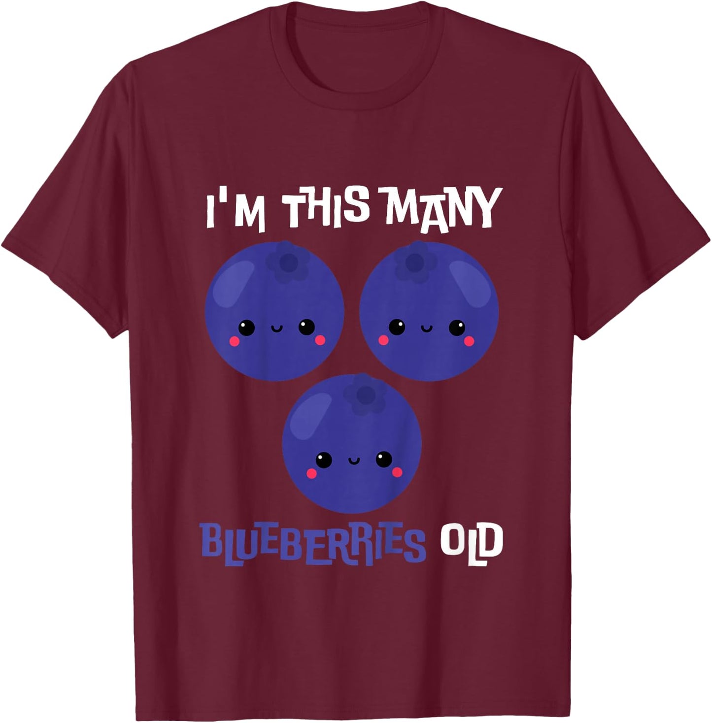 I'm This Many Blueberries Old - 3rd Birthday 3 Years Old T-Shirt - T-Shirt | Maroon