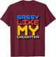 Sassy Like My Daughter T-Shirt - T-Shirt | Maroon