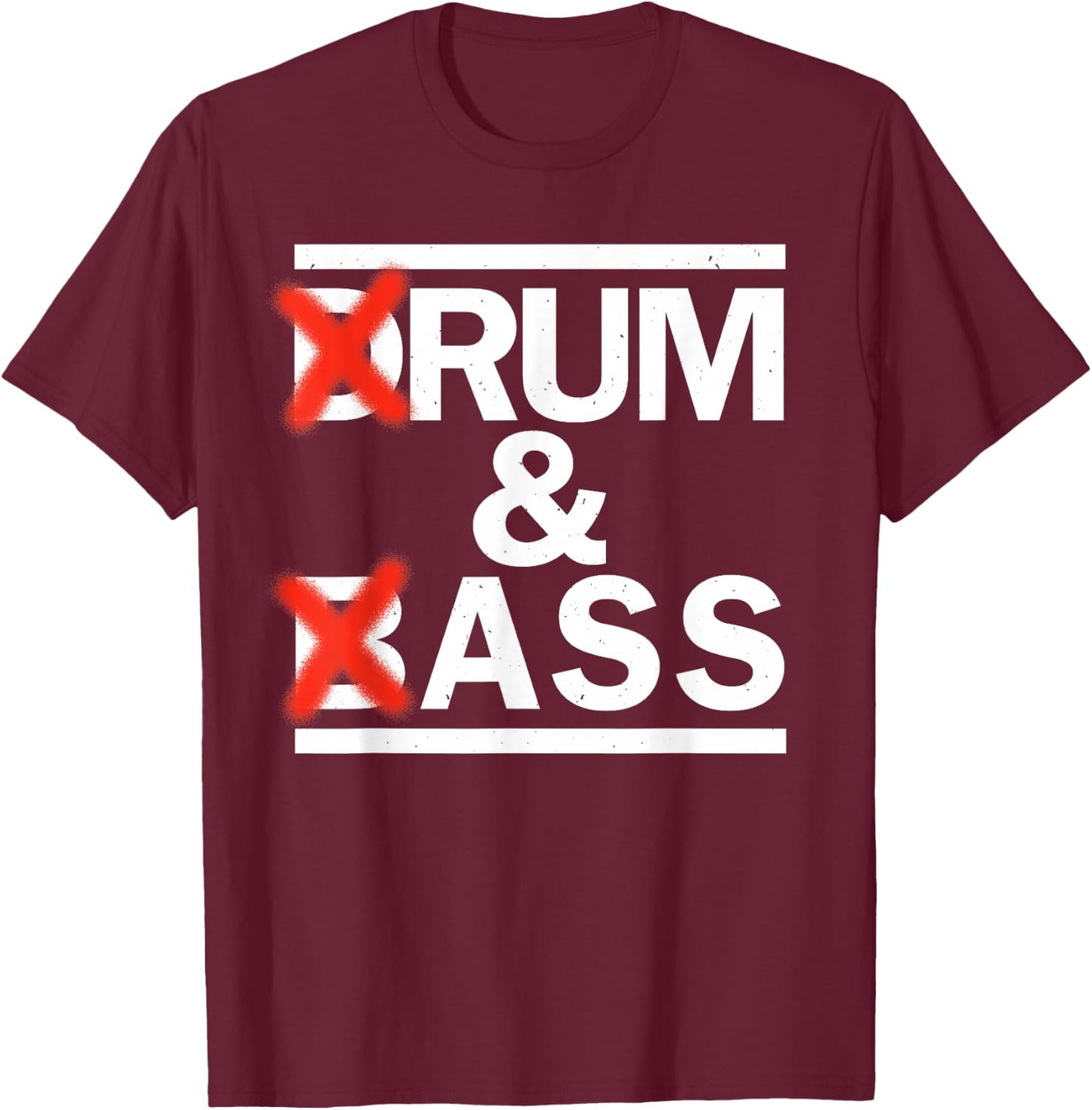 Drum & Bass Rum & Ass Funny Rave Party EDM DJ House Music , Black, S T-Shirt - T-Shirt | Maroon