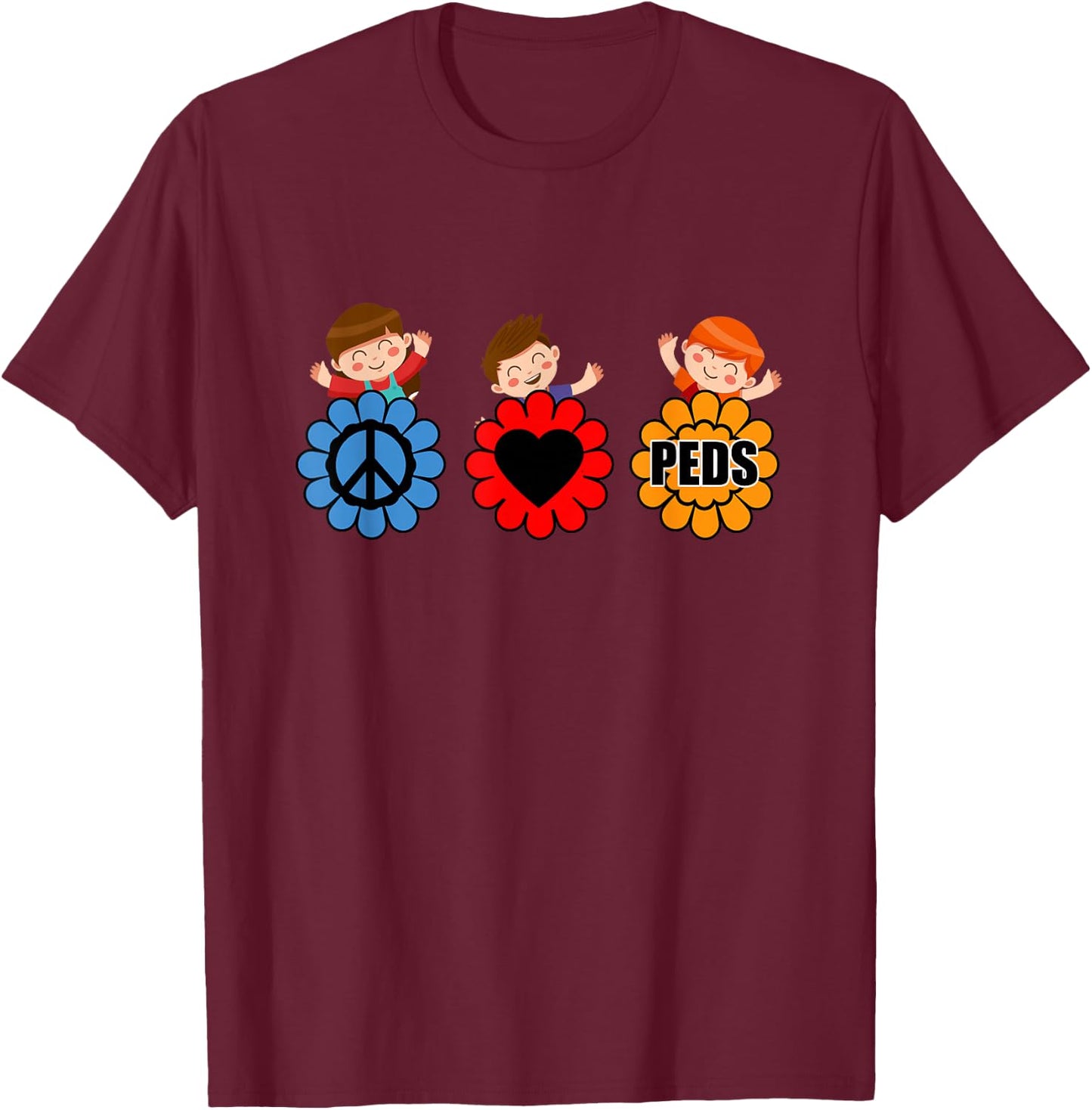Pediatrics Nurse Doctor Surgeon Pediatrician Peace Love Peds T-Shirt - T-Shirt | Maroon