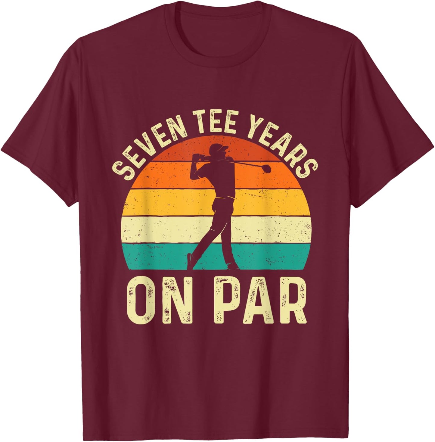 Seven Years on Par Golf Lover Golfing 70 Years Birthday T-Shirt - T-Shirt | Maroon