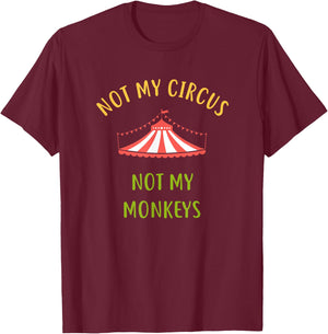 This is Not My Circus These Are Not My Monkeys T-Shirt - T-Shirt | Maroon