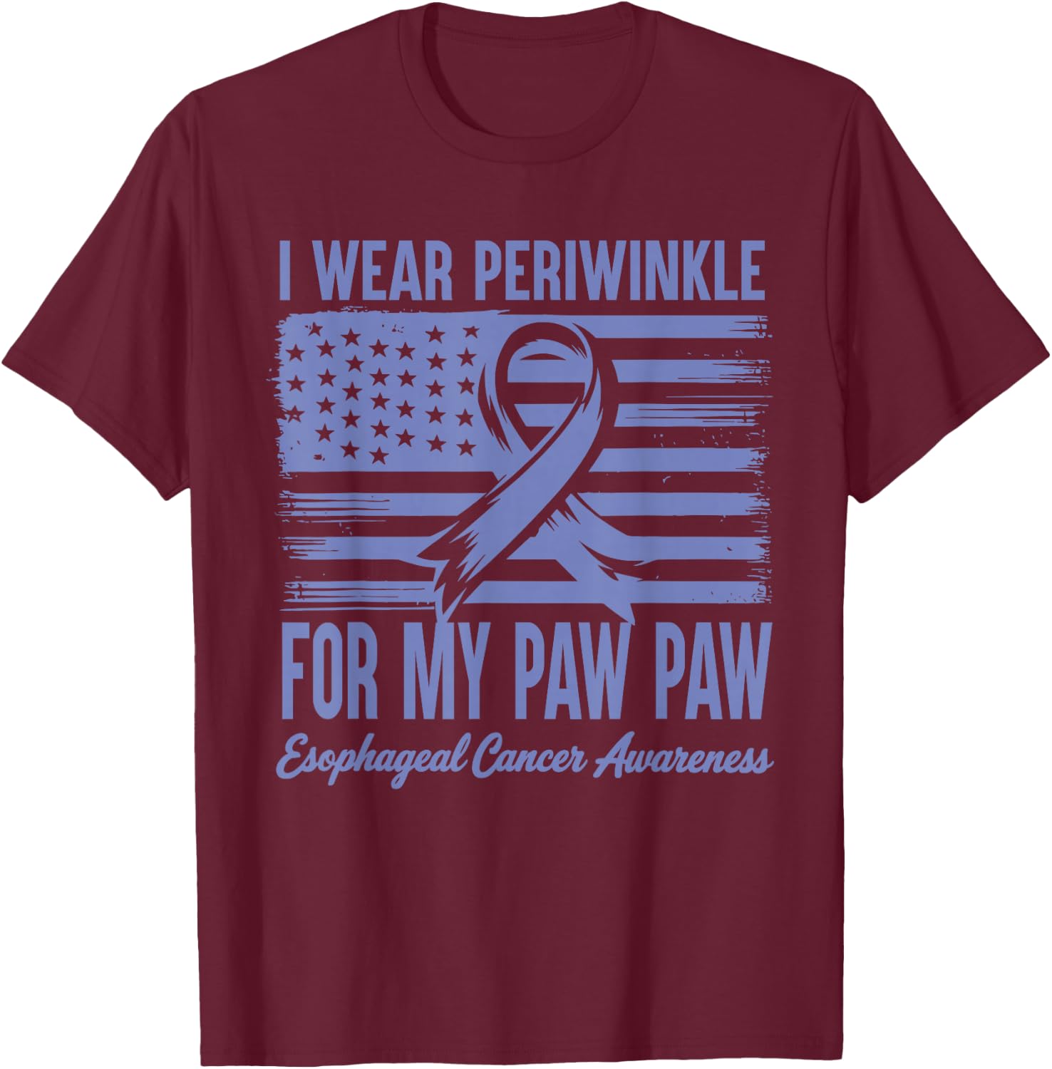 I Wear Periwinkle For My Paw Paw Esophageal Cancer Awareness T-Shirt - T-Shirt | Maroon