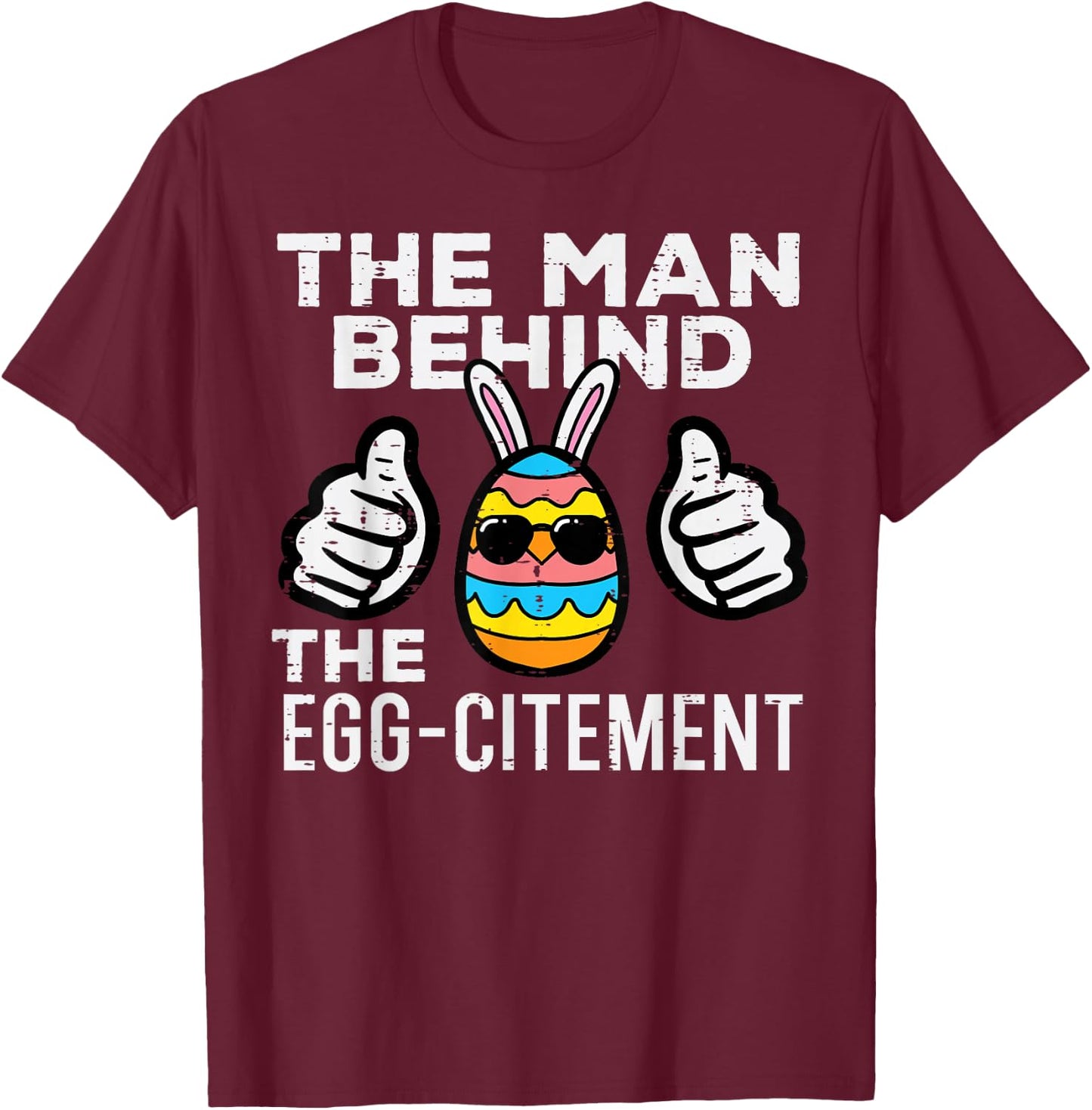 Man Behind Eggcitement Easter Pregnancy Announcement Men Dad T-Shirt - T-Shirt | Maroon