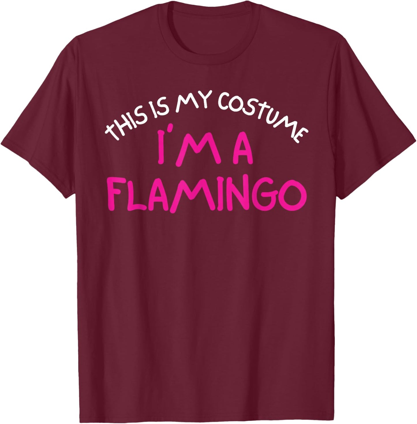 This Is My Costume I'm A Flamingo Easy Halloween Costume T-Shirt - T-Shirt | Maroon