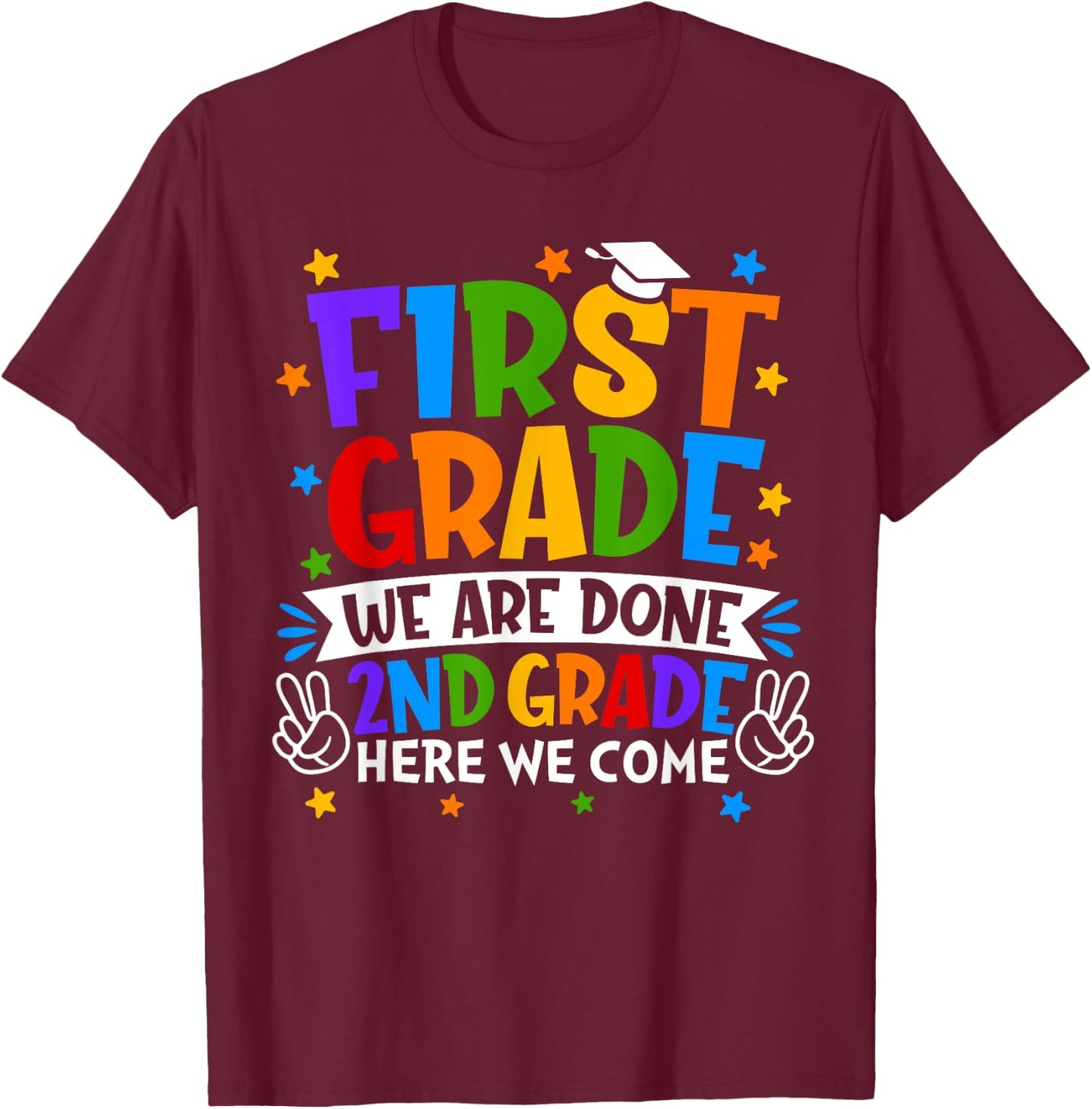 Funny First Grade We Are Done 2nd Grade Here We Come School T-Shirt - T-Shirt | Maroon