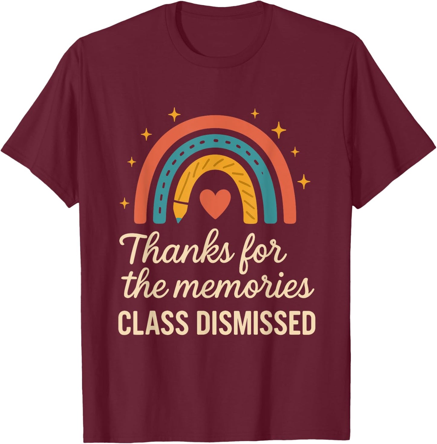 Thanks for Memories Class Dismissed Teacher End School Year T-Shirt - T-Shirt | Maroon