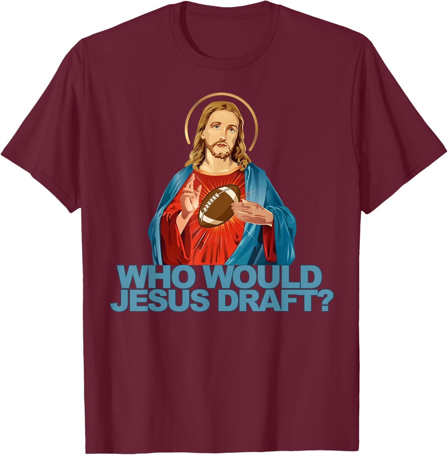 Who Would Jesus Draft Funny Fantasy Football Jesus T-Shirt - T-Shirt | Maroon