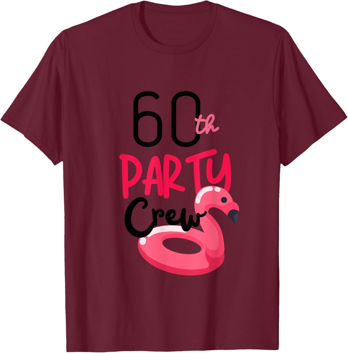 60th Party Crew Bday Pink Flamingo Party Cute Squad T-Shirt - T-Shirt | Maroon