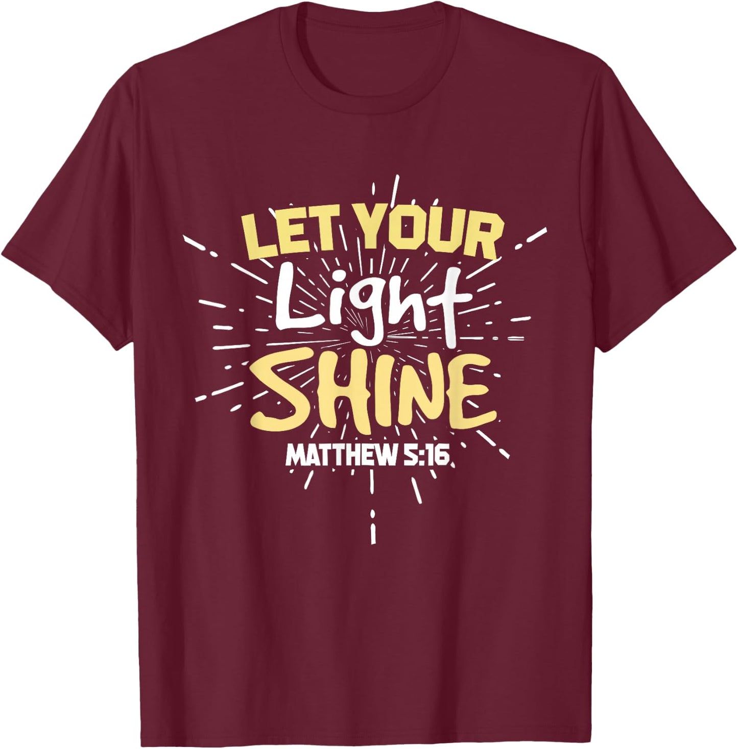 Let Your Light Shine Matthew 5:16 Christian T-Shirt - T-Shirt | Maroon