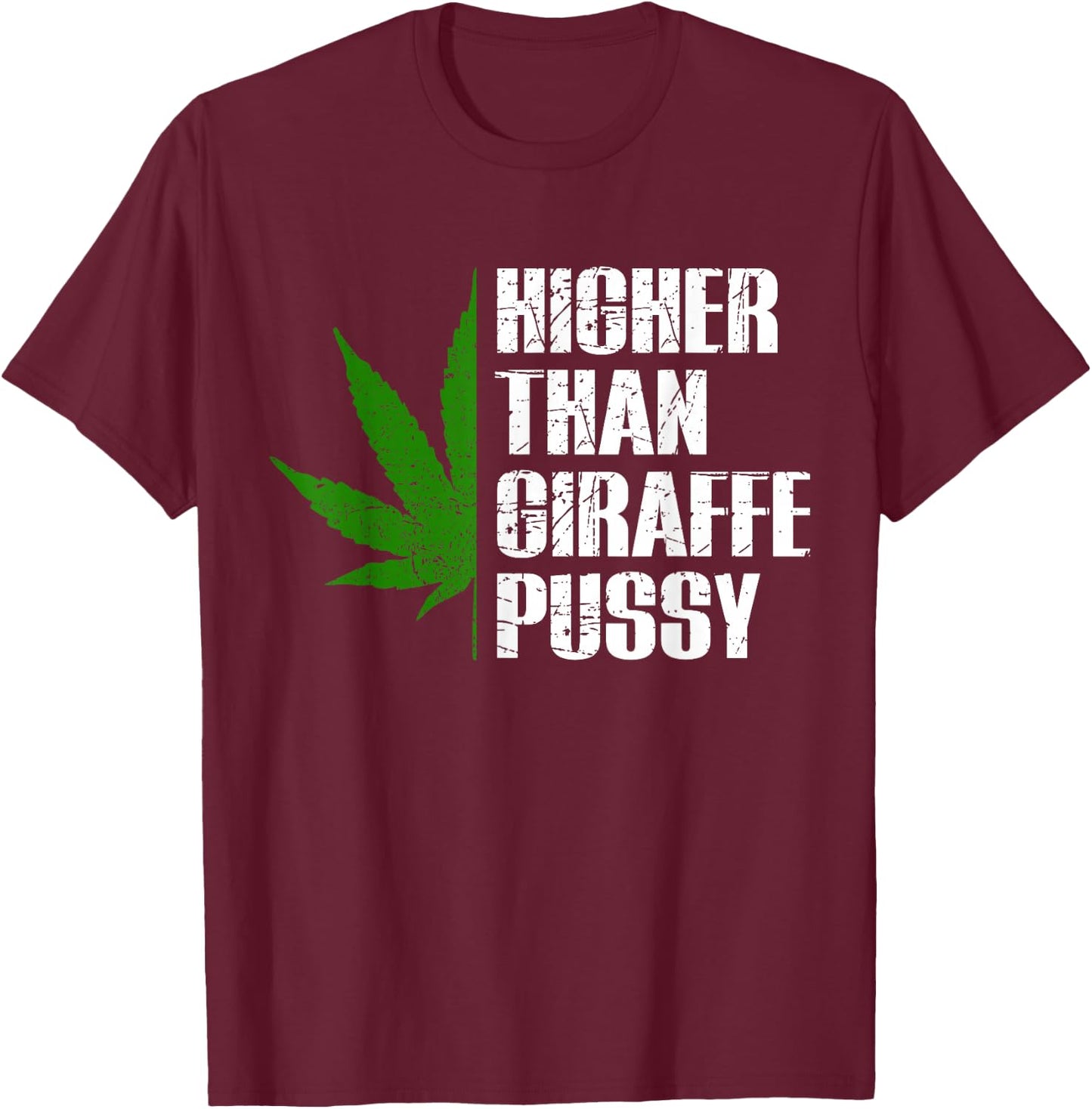 Higher than Giraffe P Shirt - Marijuana Cannabis Kush Design T-Shirt - T-Shirt | Maroon