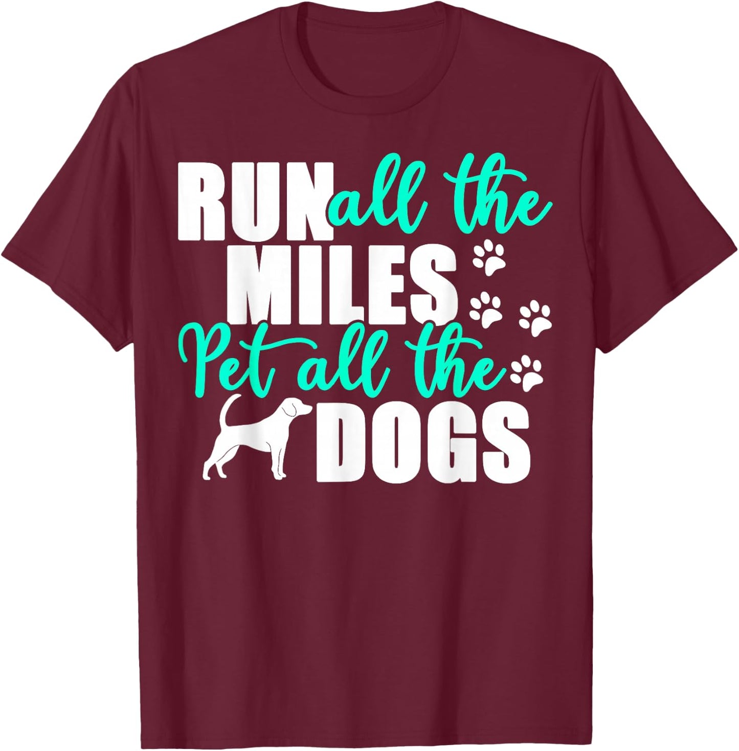 Run All The Miles Pet All The Dogs Marathon Dog Running T-Shirt - T-Shirt | Maroon