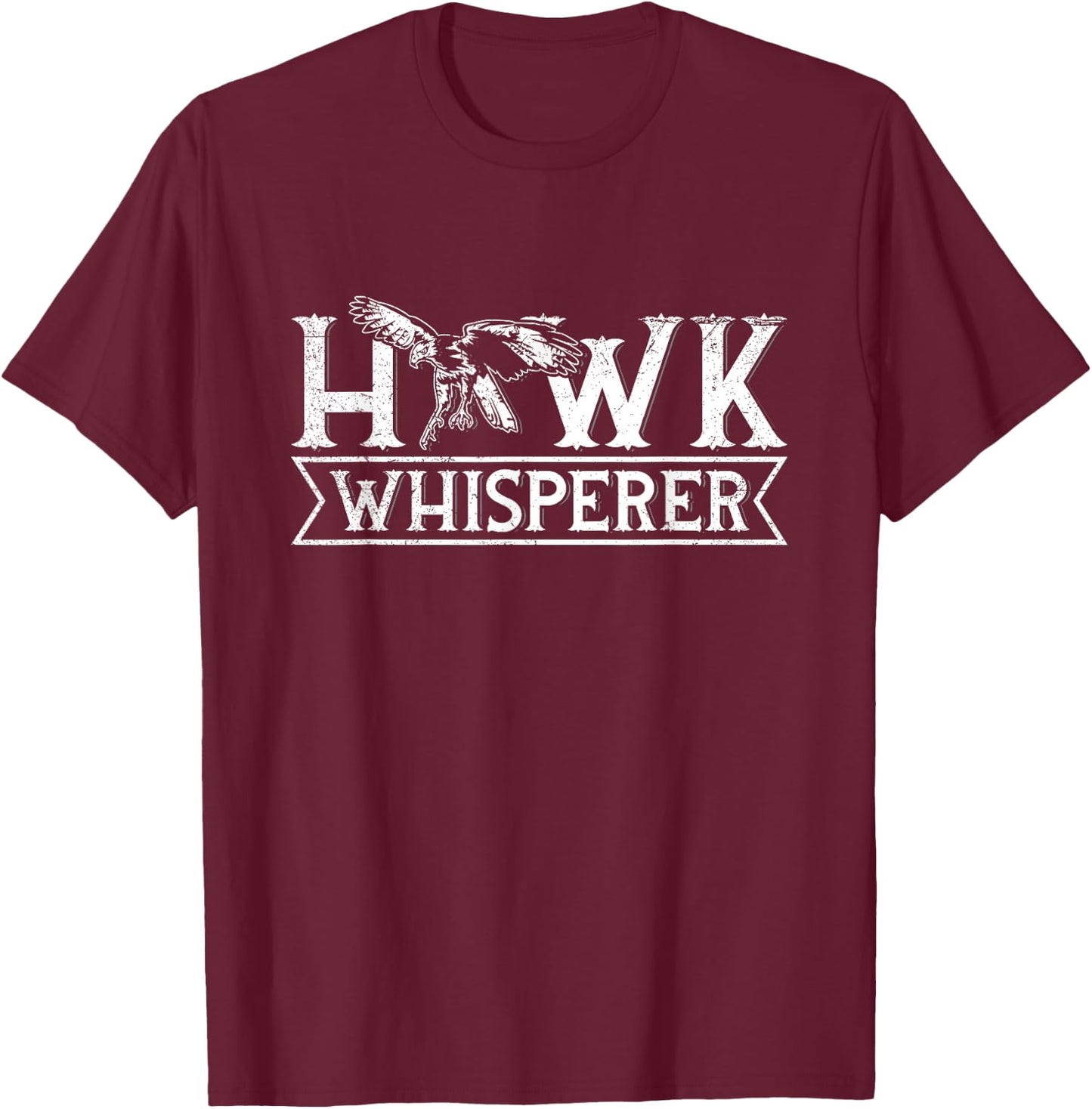 Hawk whisperer Quote for a Hawk expert T-Shirt - T-Shirt | Maroon