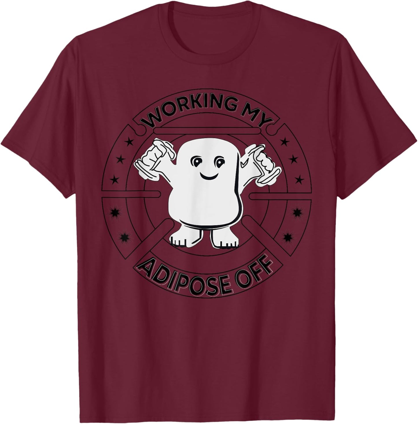 Working My Adipose Off- Funny Exercise Gift Apparel T-Shirt - T-Shirt | Maroon
