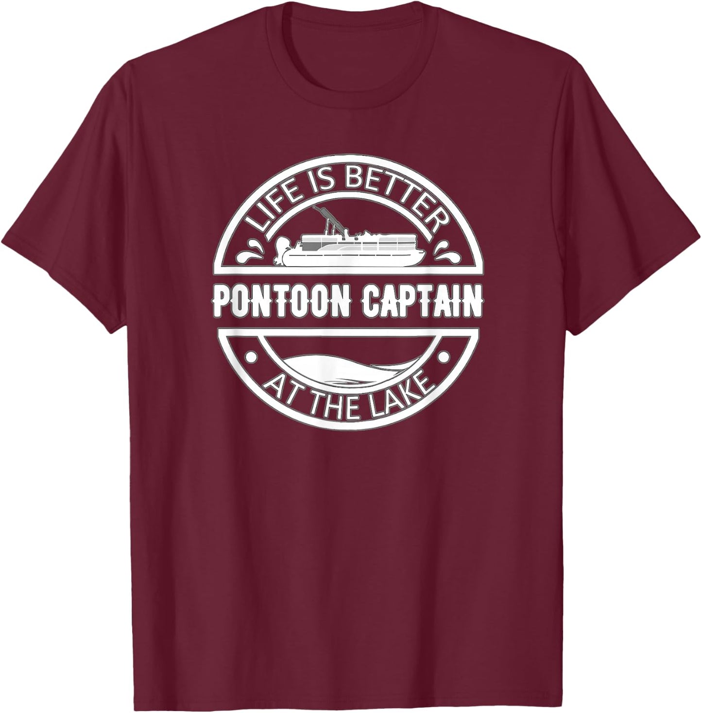 Pontoon Captain Life Is Better At The Lake T-Shirt - T-Shirt | Maroon