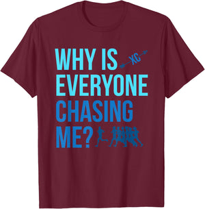 Why are all chasing me Cross Country XC T-Shirt - T-Shirt | Maroon