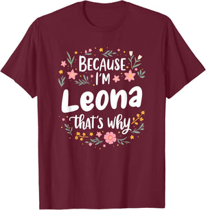Women Because I'm Leona That's Why Woman T-Shirt - T-Shirt | Maroon
