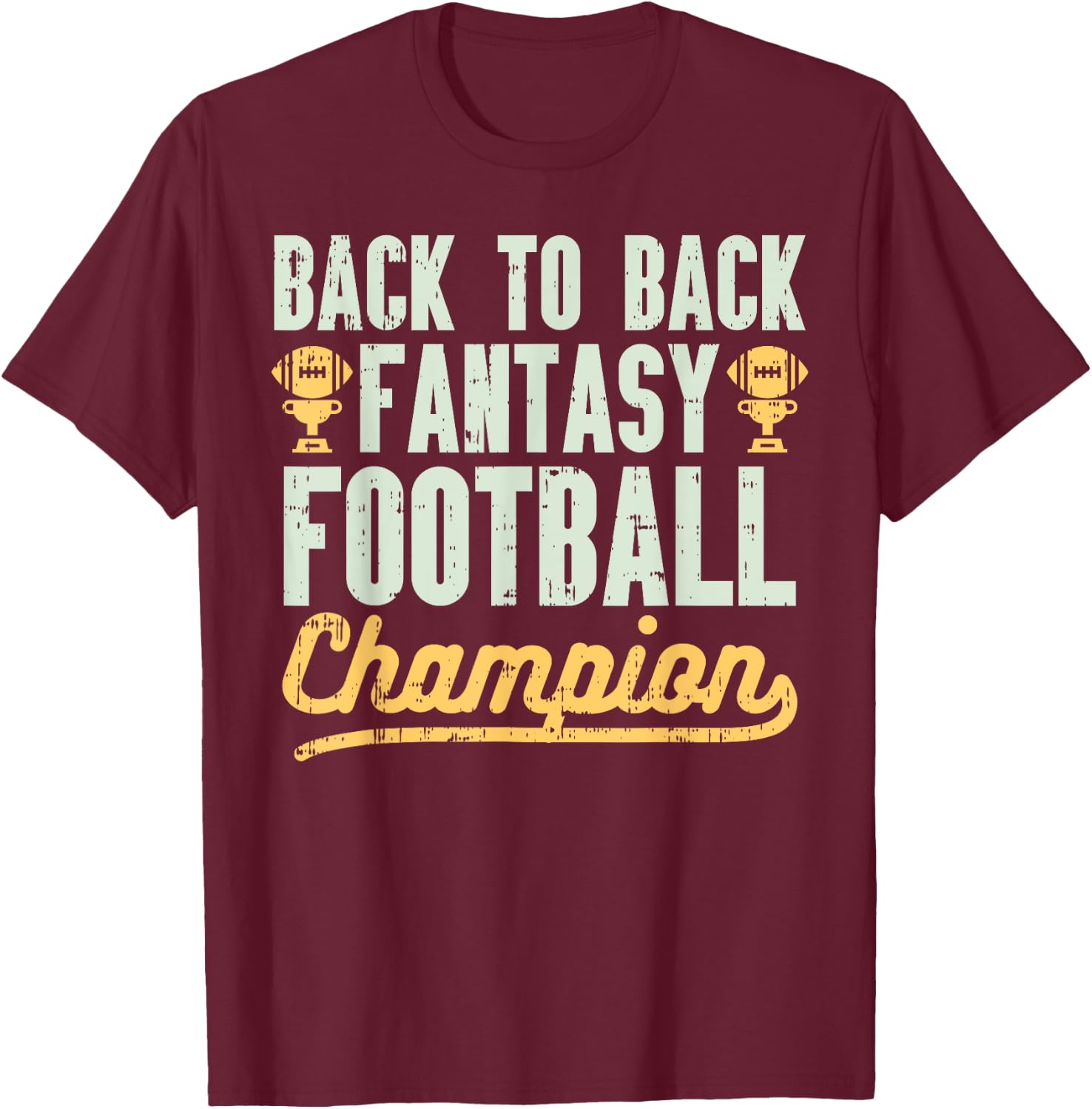 Back To Back Fantasy Football Champion Gridiron Legend Gift T-Shirt - T-Shirt | Maroon