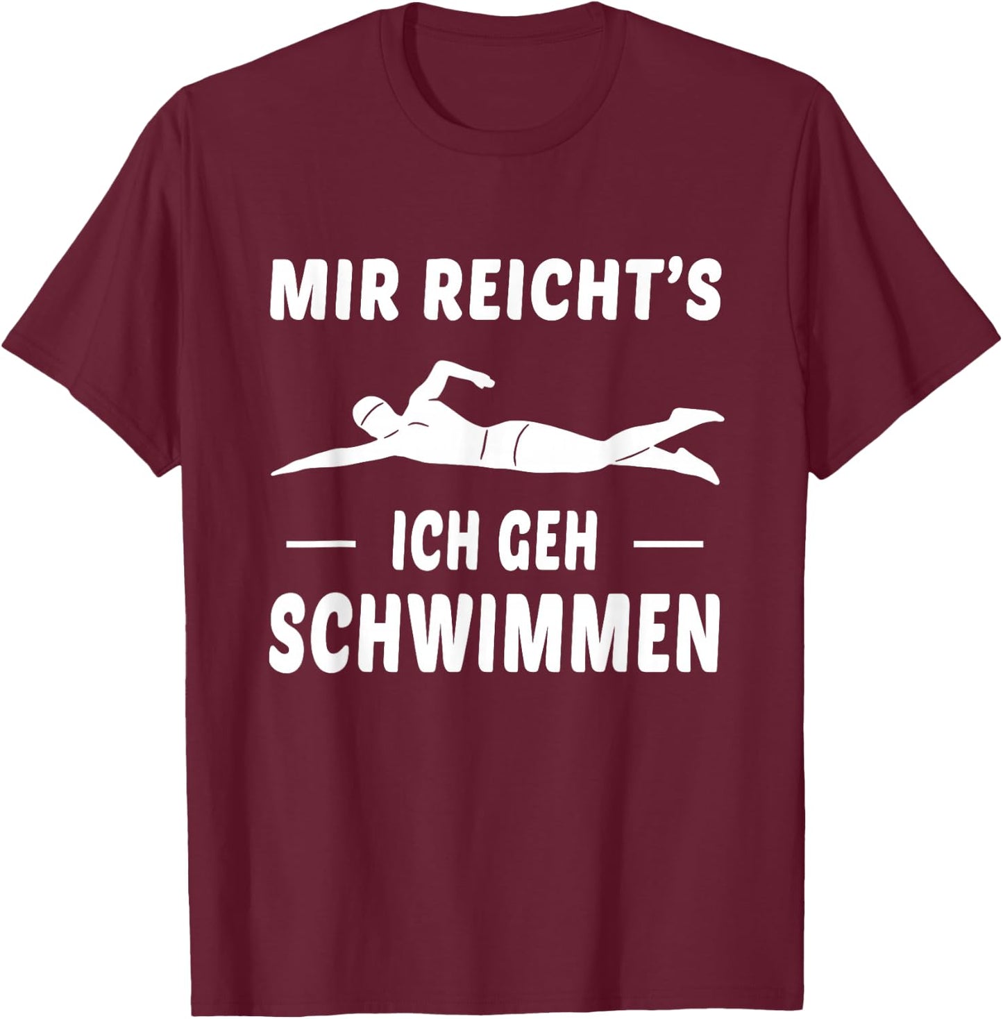 Mir Reichts Ich Geh Schwimmen Schwimmer Spruch T-Shirt - T-Shirt | Maroon