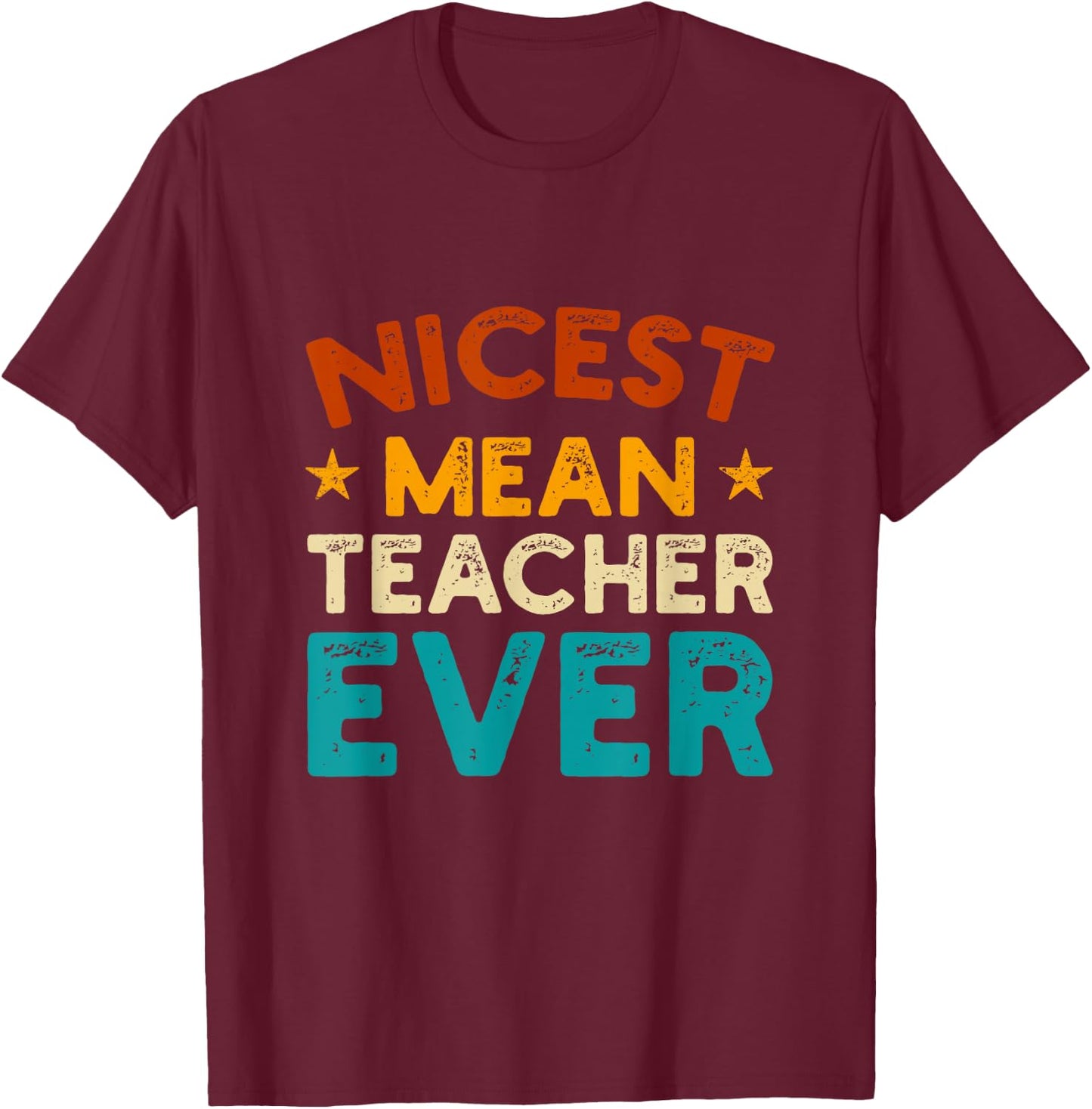 Nicest Mean Teacher Ever - Funny Design for Meanest Teacher Women T-Shirt - T-Shirt | Maroon