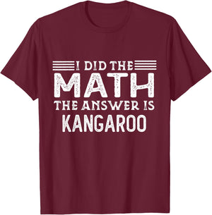 The Answer is Kangaroo Funny Math Teacher Student T-Shirt - T-Shirt | Maroon