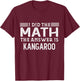 The Answer is Kangaroo Funny Math Teacher Student T-Shirt - T-Shirt | Maroon