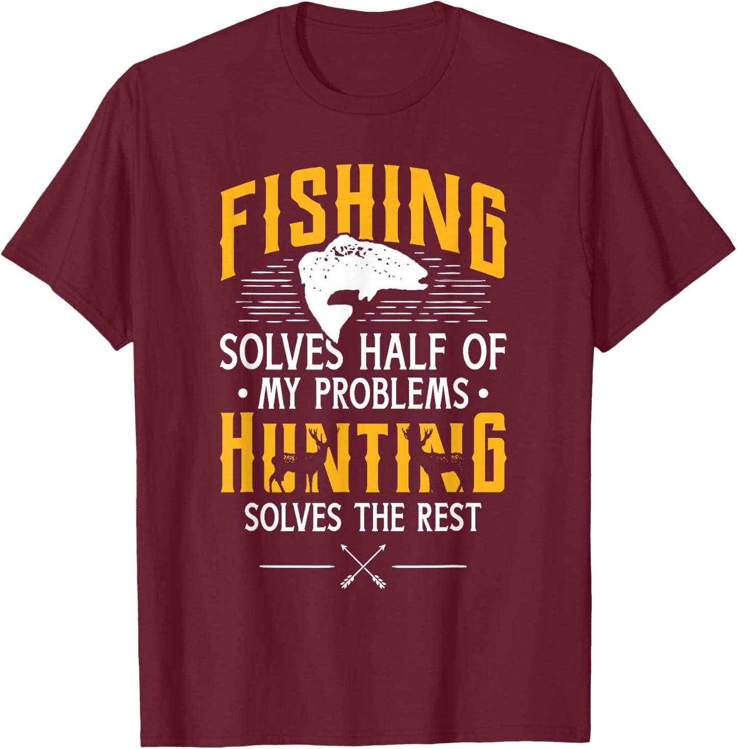 Fishing & Hunting Solve My Problems - Funny Gift T-Shirt - T-Shirt | Maroon