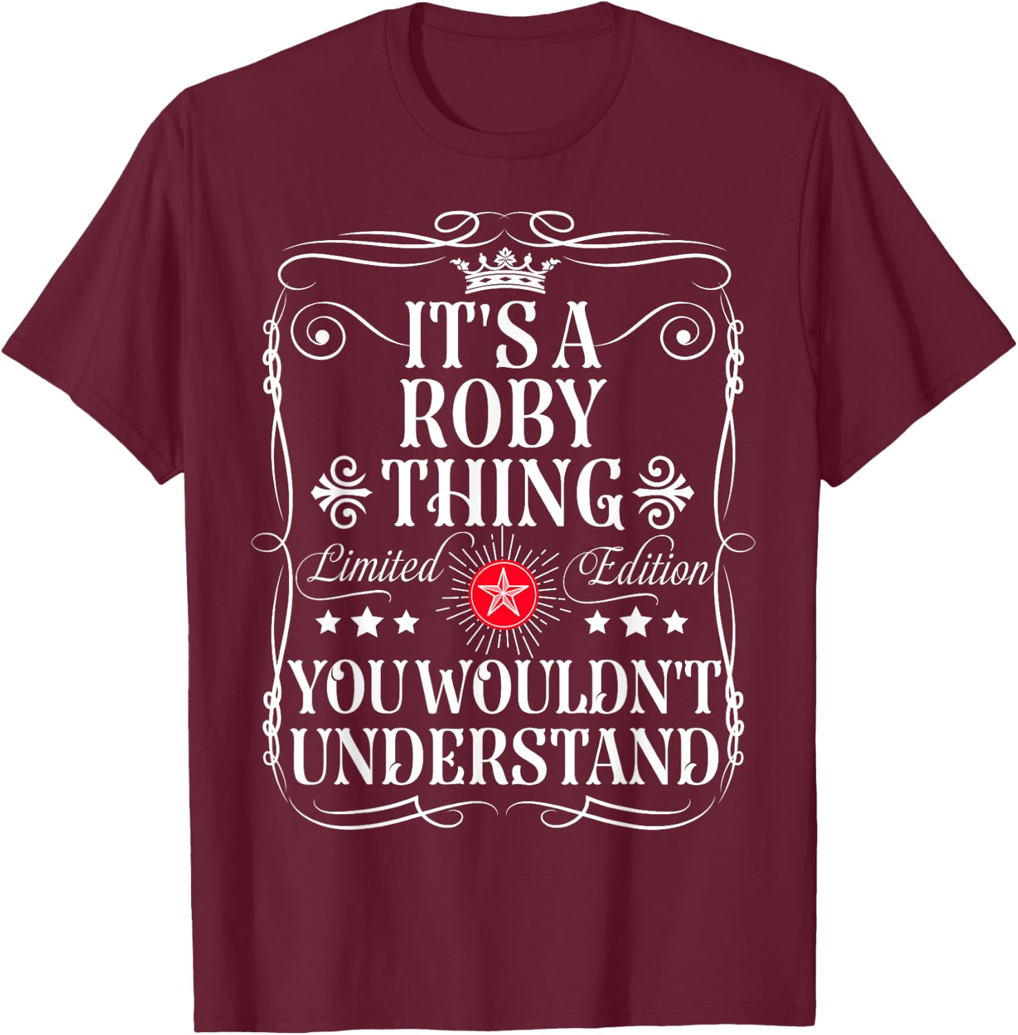 Roby Name Its A Roby Thing You Wouldn't Understand T-Shirt - T-Shirt | Maroon