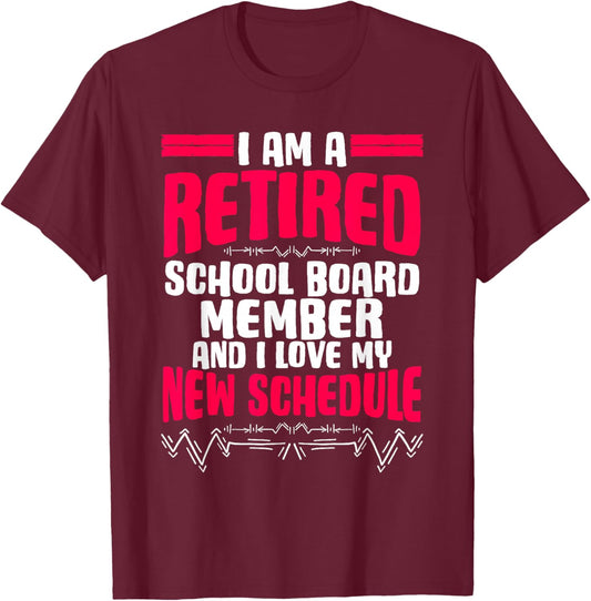 Retirement I'm A Retired School Board Member T-Shirt - T-Shirt | Maroon