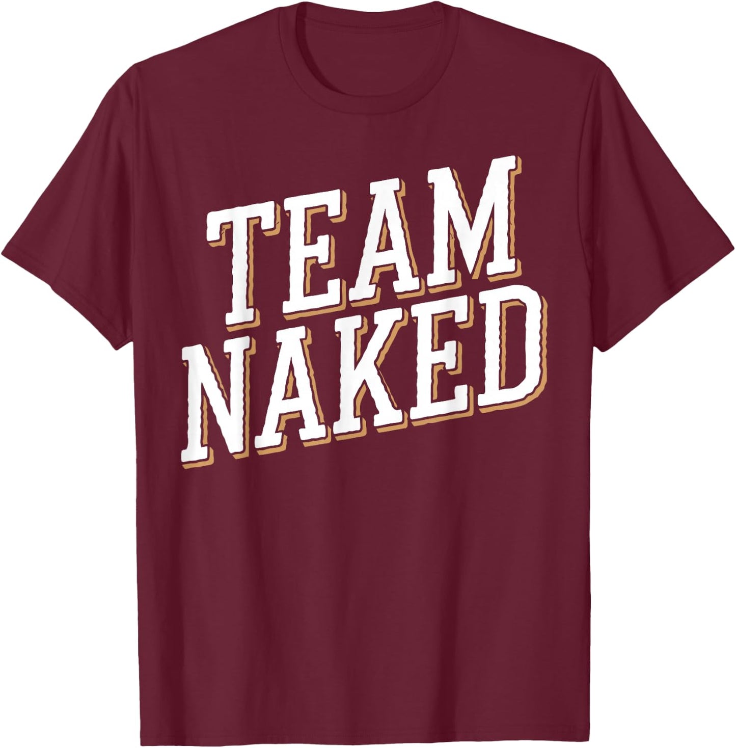 Nudist Camp Team Naked Naturist T-Shirt - T-Shirt | Maroon