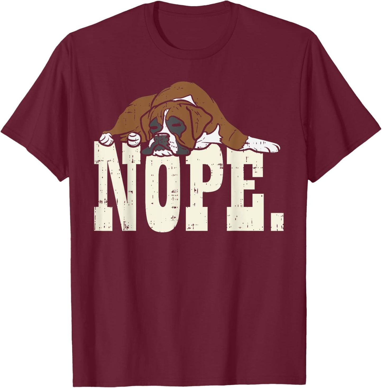 Nope Boxer Funny Animal Pet Dog Lover Owner Men Women Gift T-Shirt - T-Shirt | Maroon