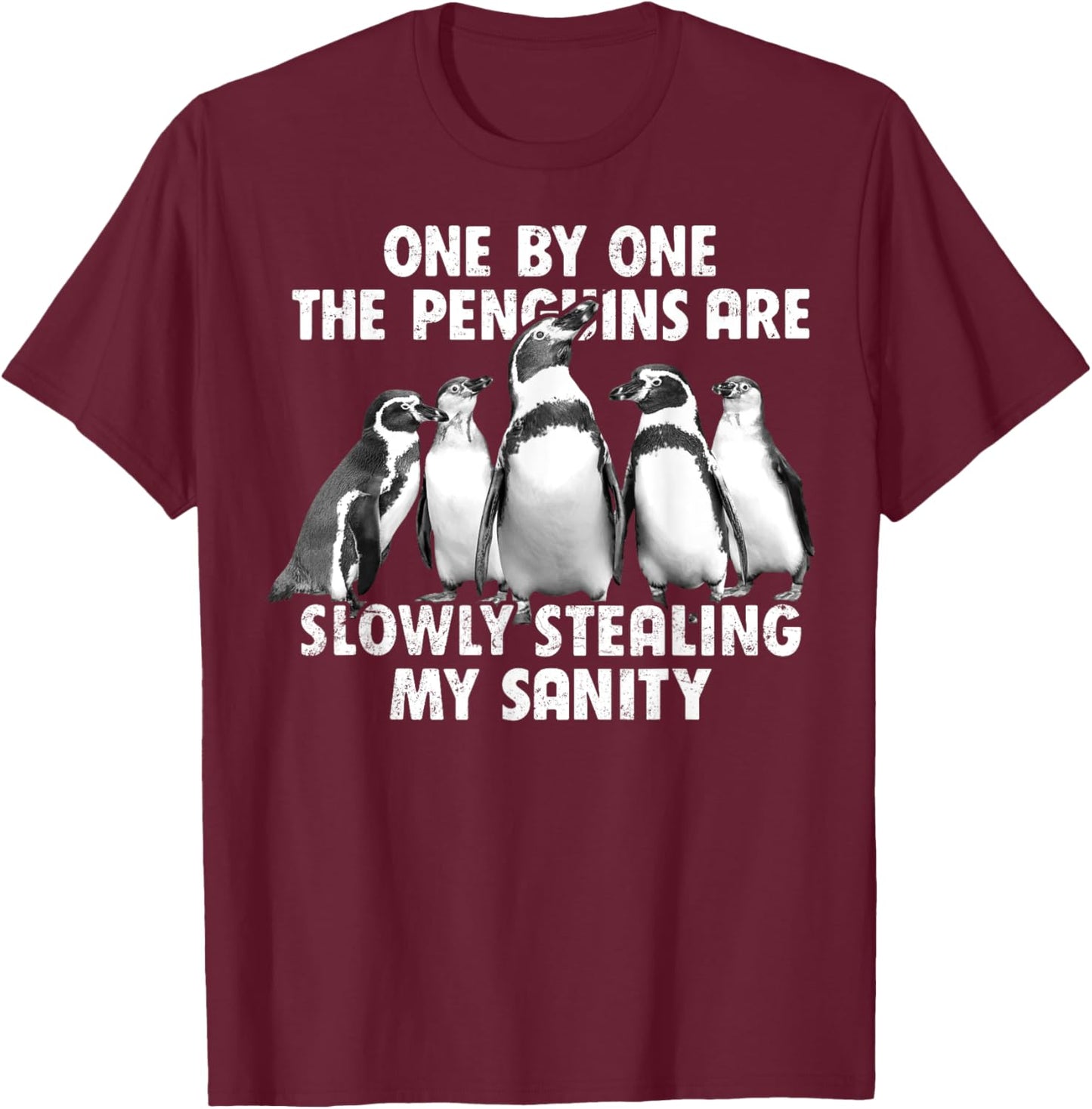 Penguins Slowly Stealing My Sanity Funny T-Shirt - T-Shirt | Maroon