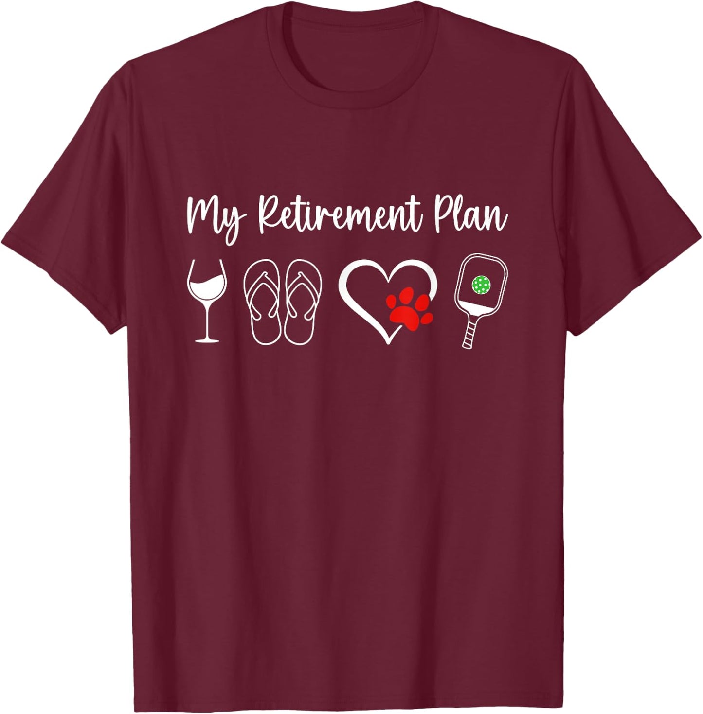 Funny Retirement Pickleball Plan Wine Dog Lover Men Women T-Shirt - T-Shirt | Maroon