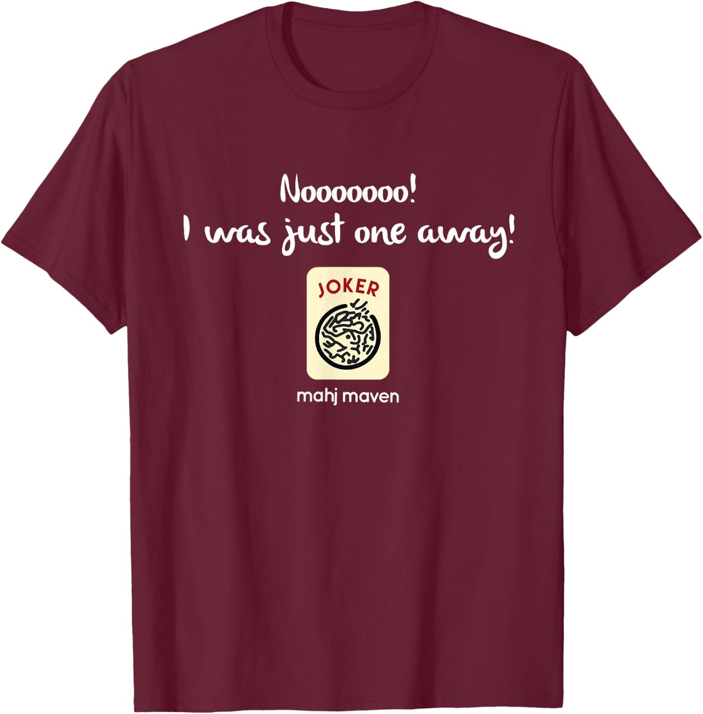Nooo! I was just one away! Mah Jong T-Shirt - T-Shirt | Maroon