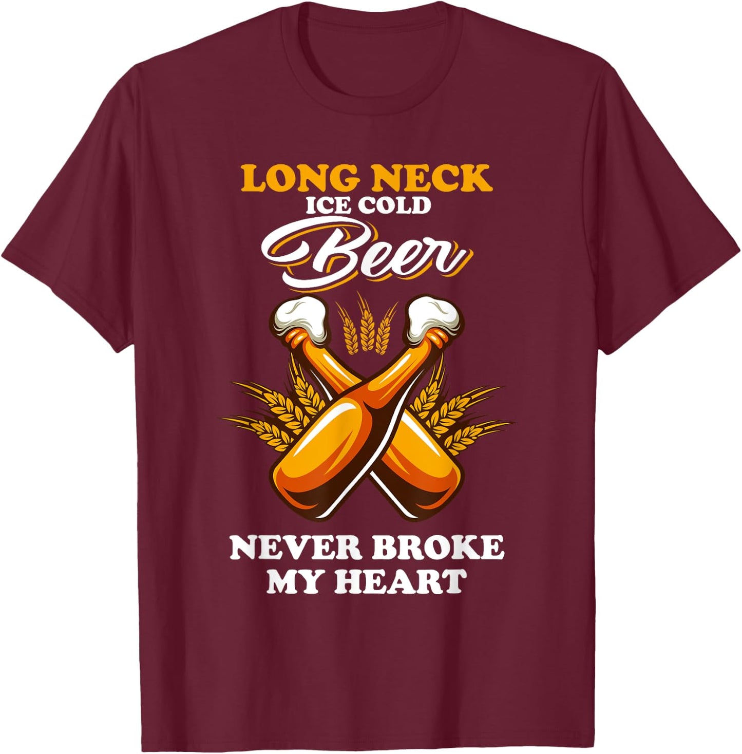 Vintage Long Neck Ice Cold Beer Never Broke My Heart T-Shirt - T-Shirt | Maroon