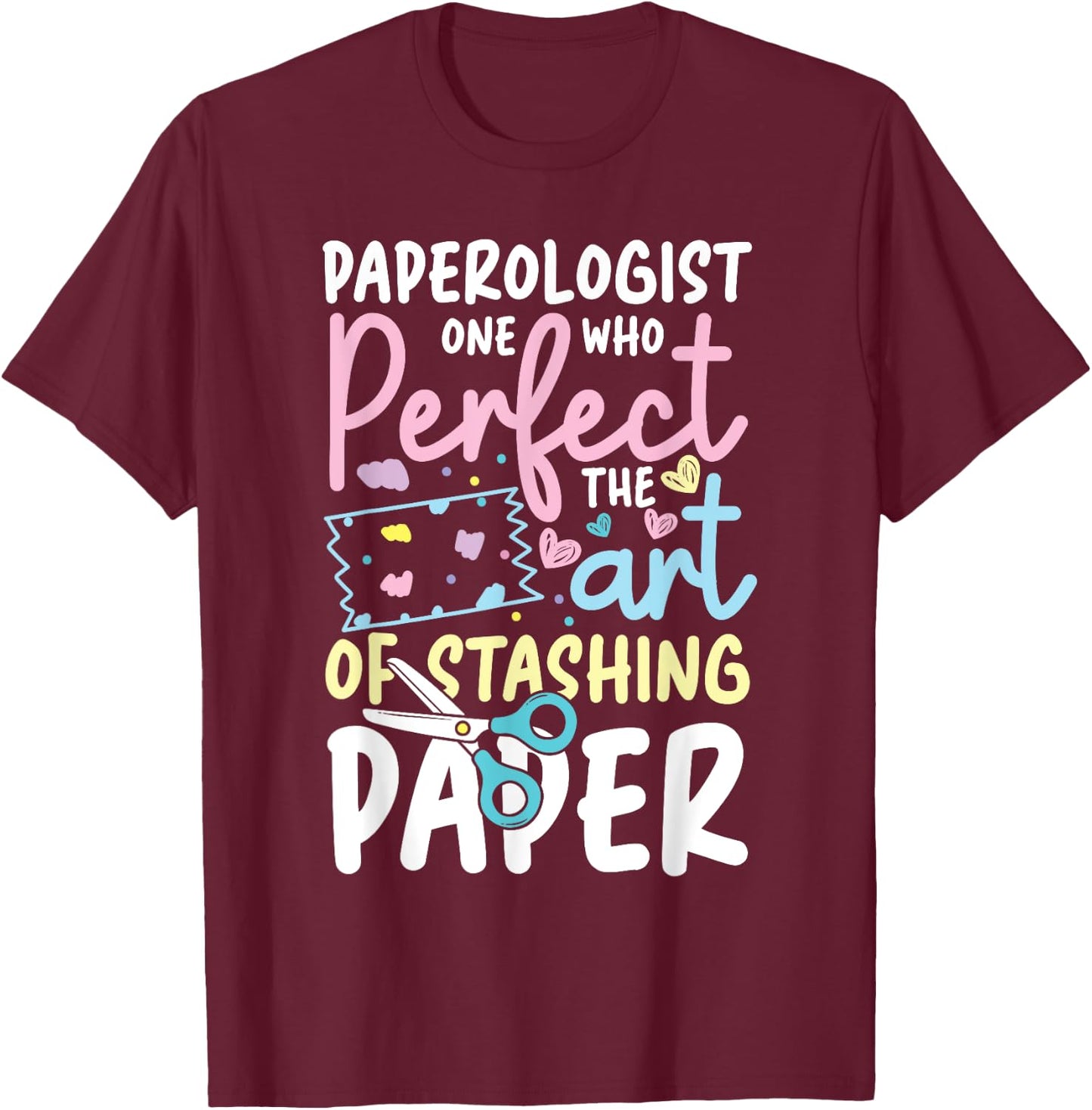 Paperologist Perfect The Art of Stashing Paper T-Shirt - T-Shirt | Maroon