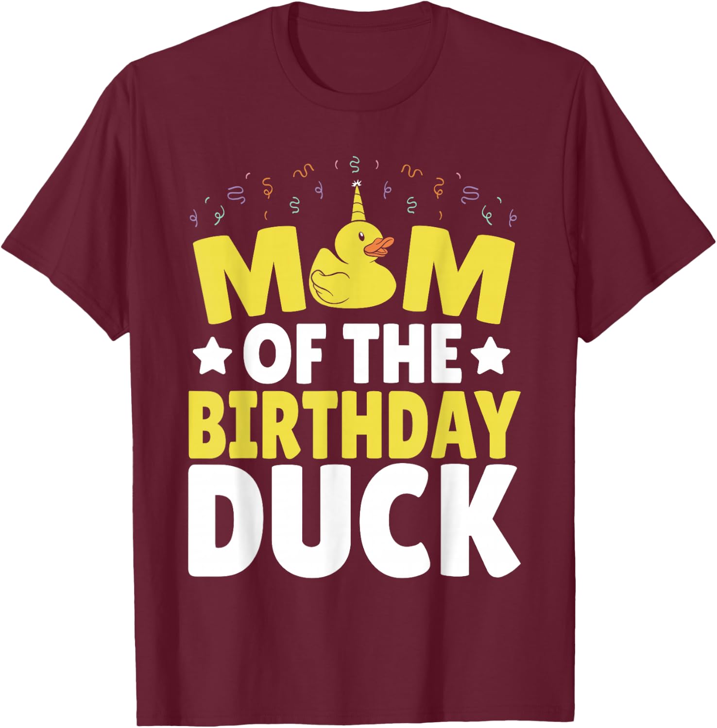 Mom Of the Birthday Duck T-Shirt - T-Shirt | Maroon