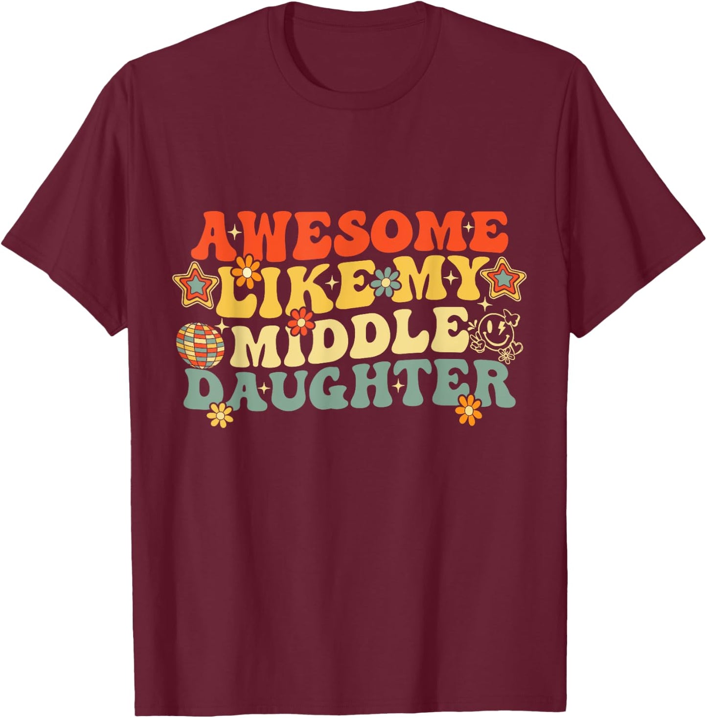 Awesome Like My Middle Daughter Fathers Day Birthday Mom Dad T-Shirt - T-Shirt | Maroon