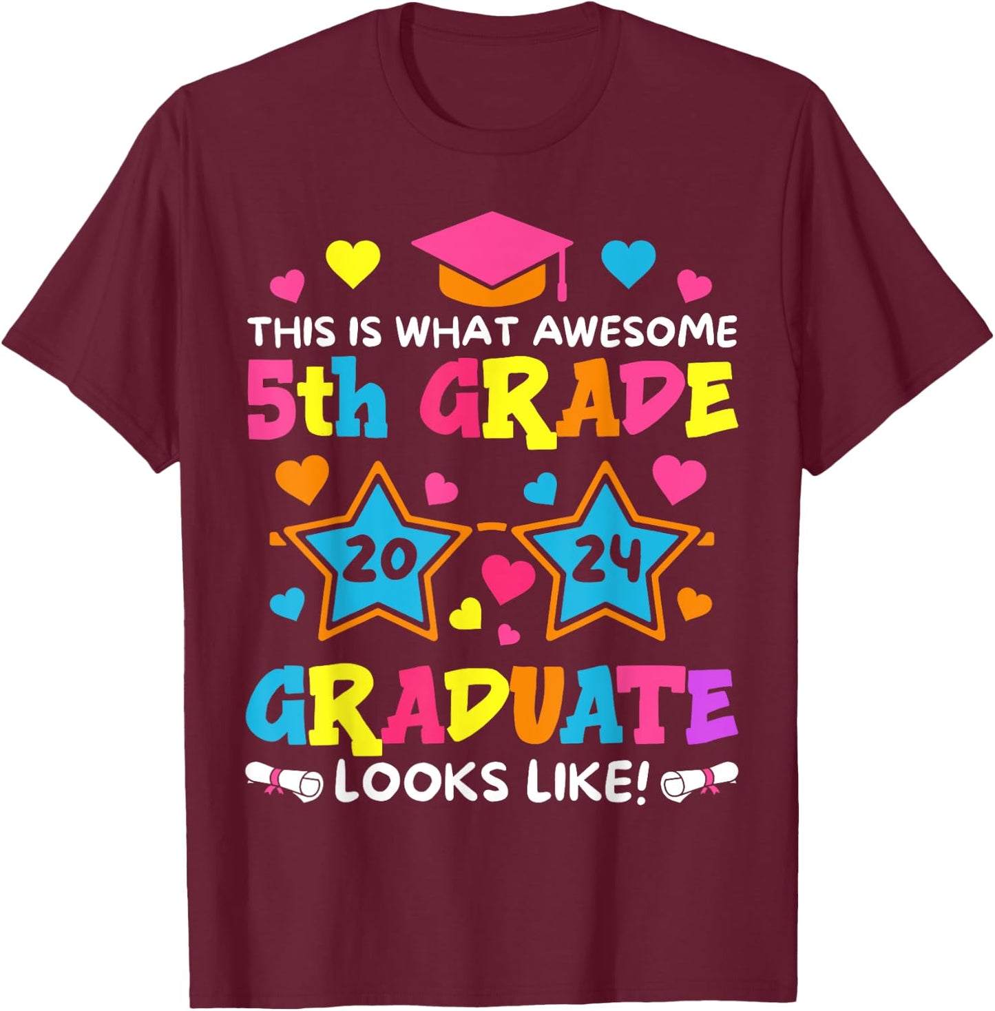 This is What an Awesome 5th Grade 2024 Graduate Looks Like T-Shirt - T-Shirt | Maroon