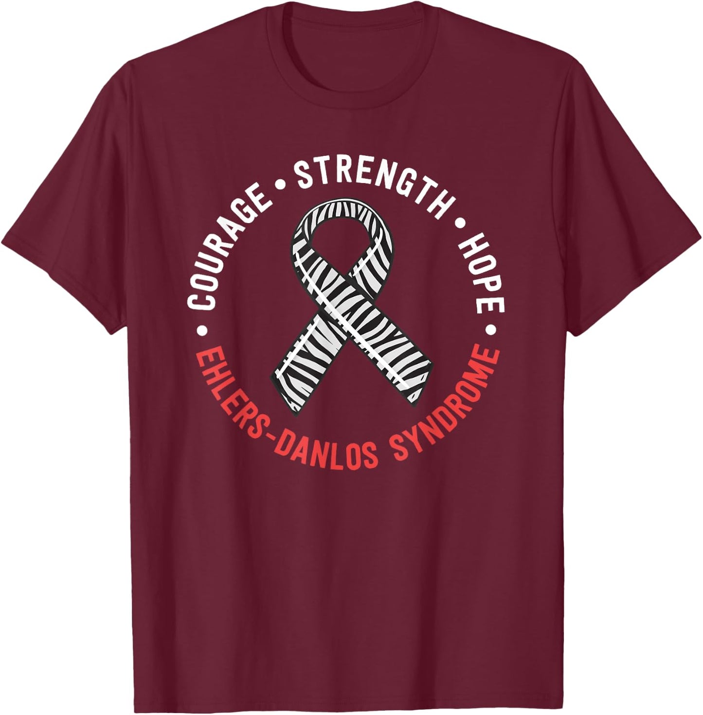 Courage Strength Hope Ehlers-Danlos Syndrome EDS Zebra T-Shirt - T-Shirt | Maroon