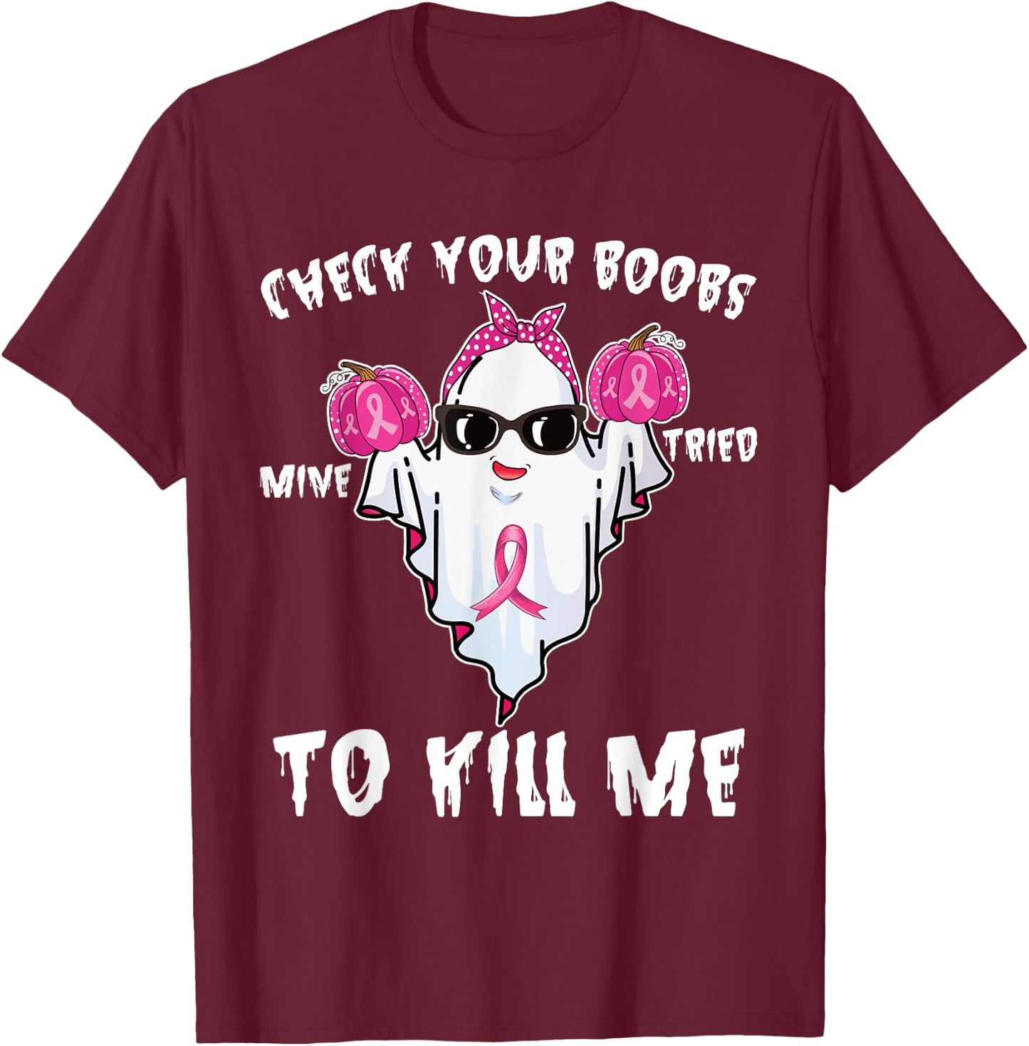 Check Your Boobs Mine Tried To Kill Me Boo Happy Halloween T-Shirt - T-Shirt | Maroon