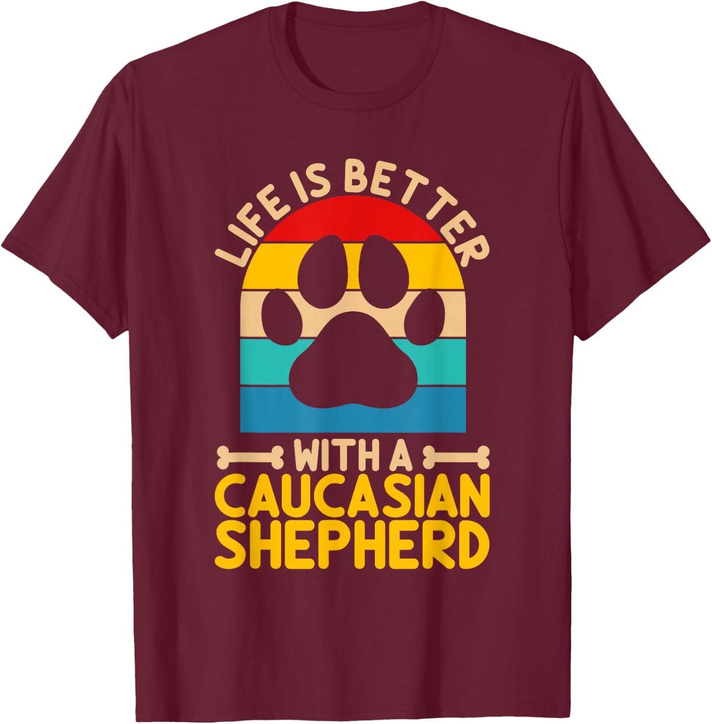 Life is better with a caucasian shepherd T-Shirt - T-Shirt | Maroon