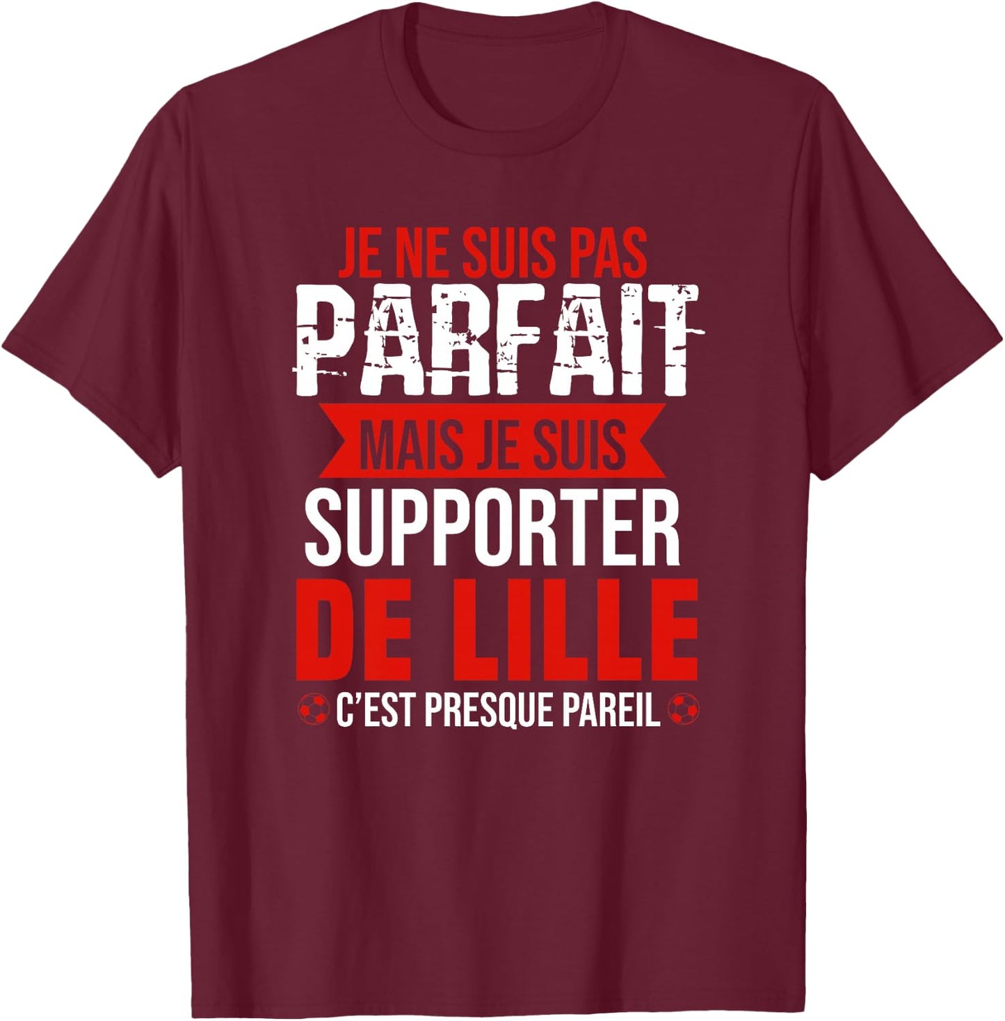 Cadeau Supporter Lille Foot Lillois Humour Haut de Gamme T-Shirt - T-Shirt | Maroon