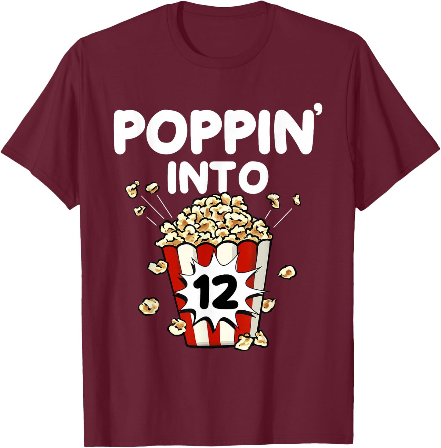 Poppin' Into 12 Years Old Movie Night Popcorn 12th Birthday T-Shirt - T-Shirt | Maroon