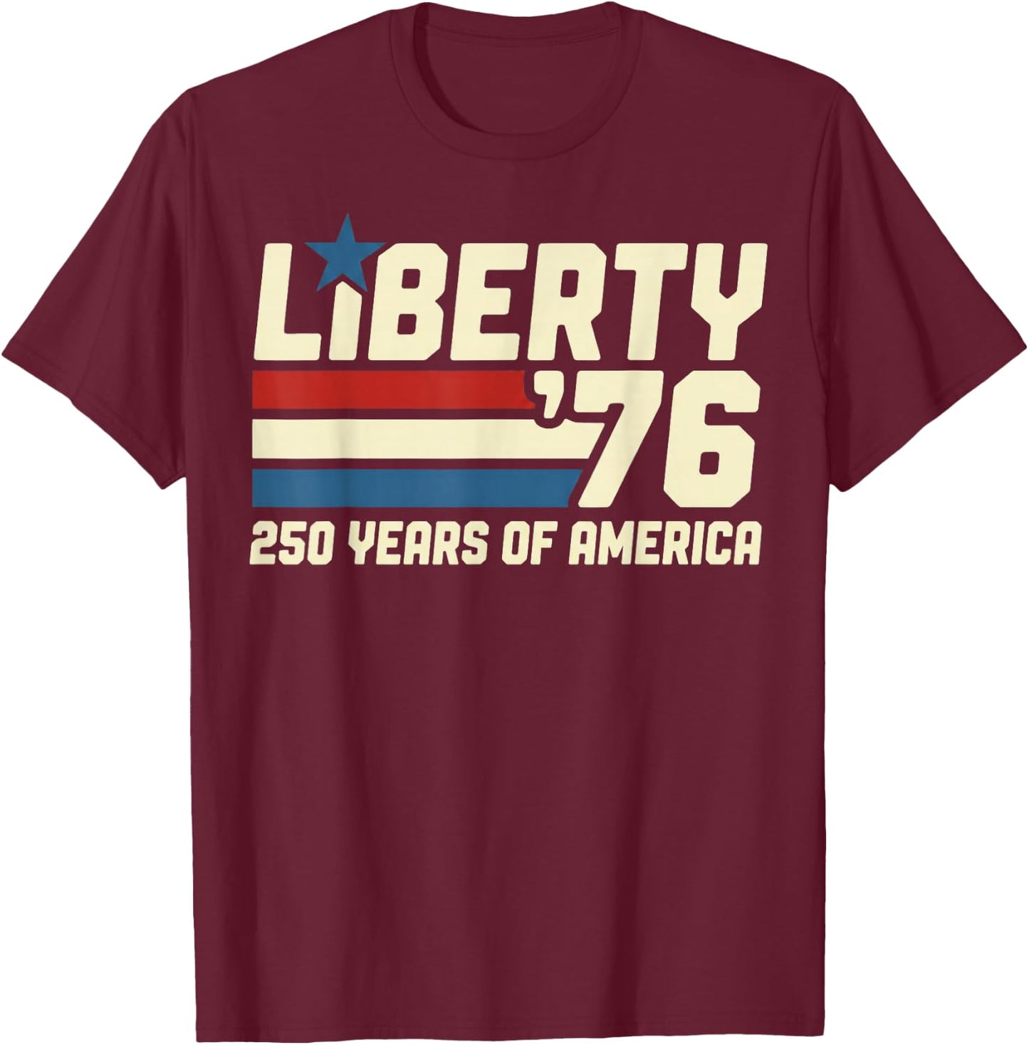 Liberty '76 250 Years 1776-2026 American Patriotic T-Shirt - T-Shirt | Maroon