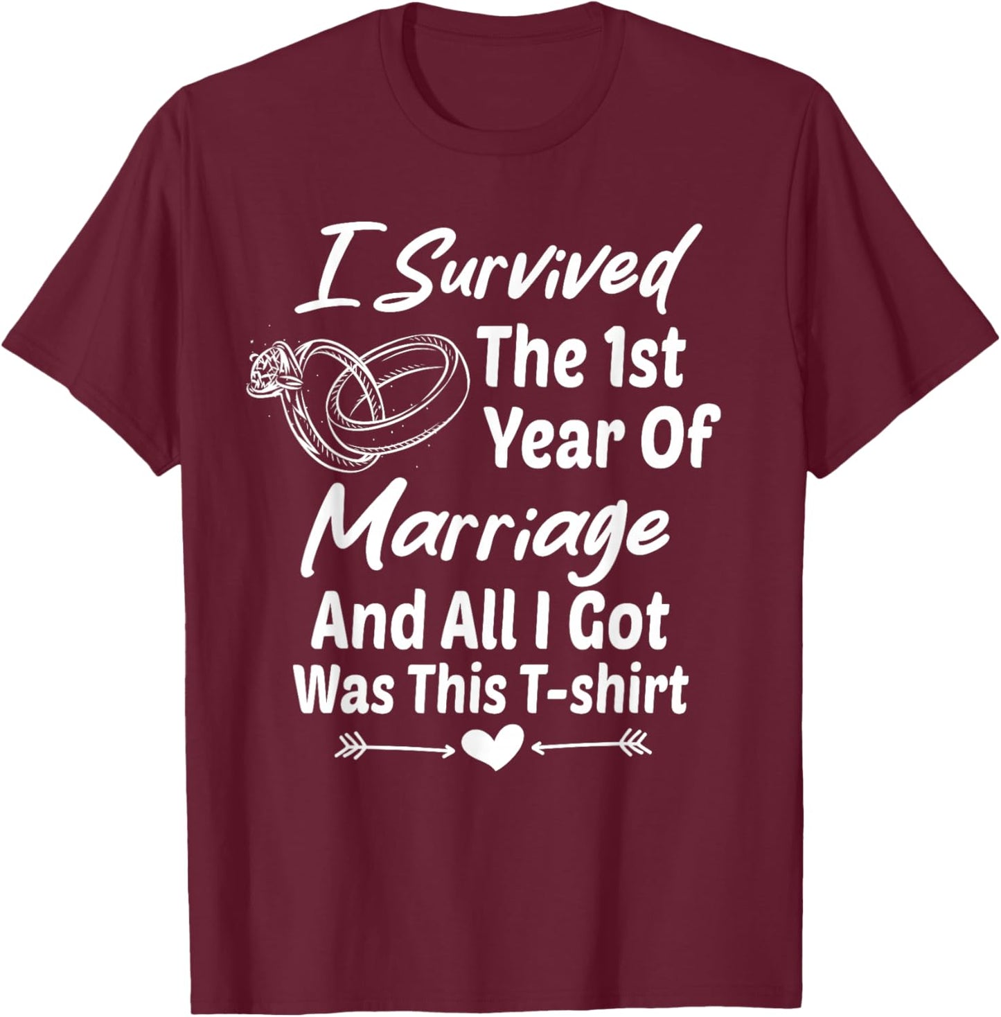 I Survived The First Year Of Marriage Wedding Anniversary T-Shirt - T-Shirt | Maroon