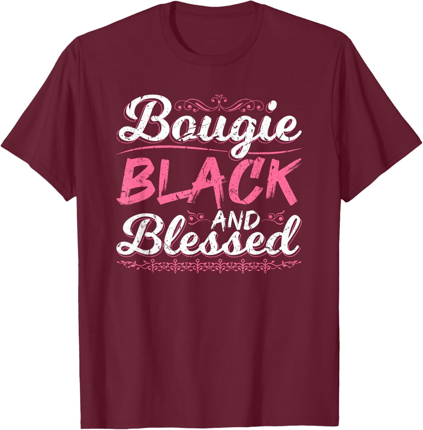 Bougie Black Blessed Dope Boujee Melanin Christmas Gift T-Shirt - T-Shirt | Maroon