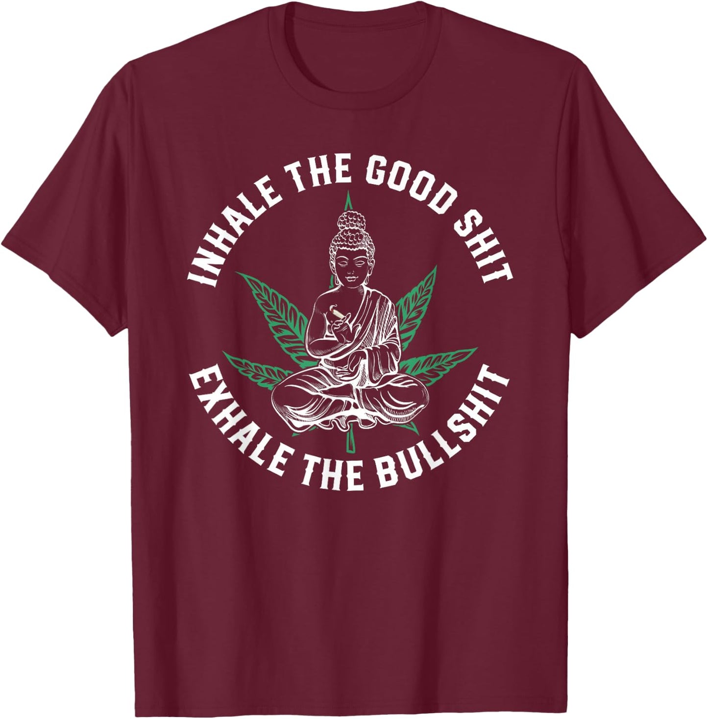 Inhale The Good Exhale The Bullshit Yoga Weed Namaste T-Shirt - T-Shirt | Maroon