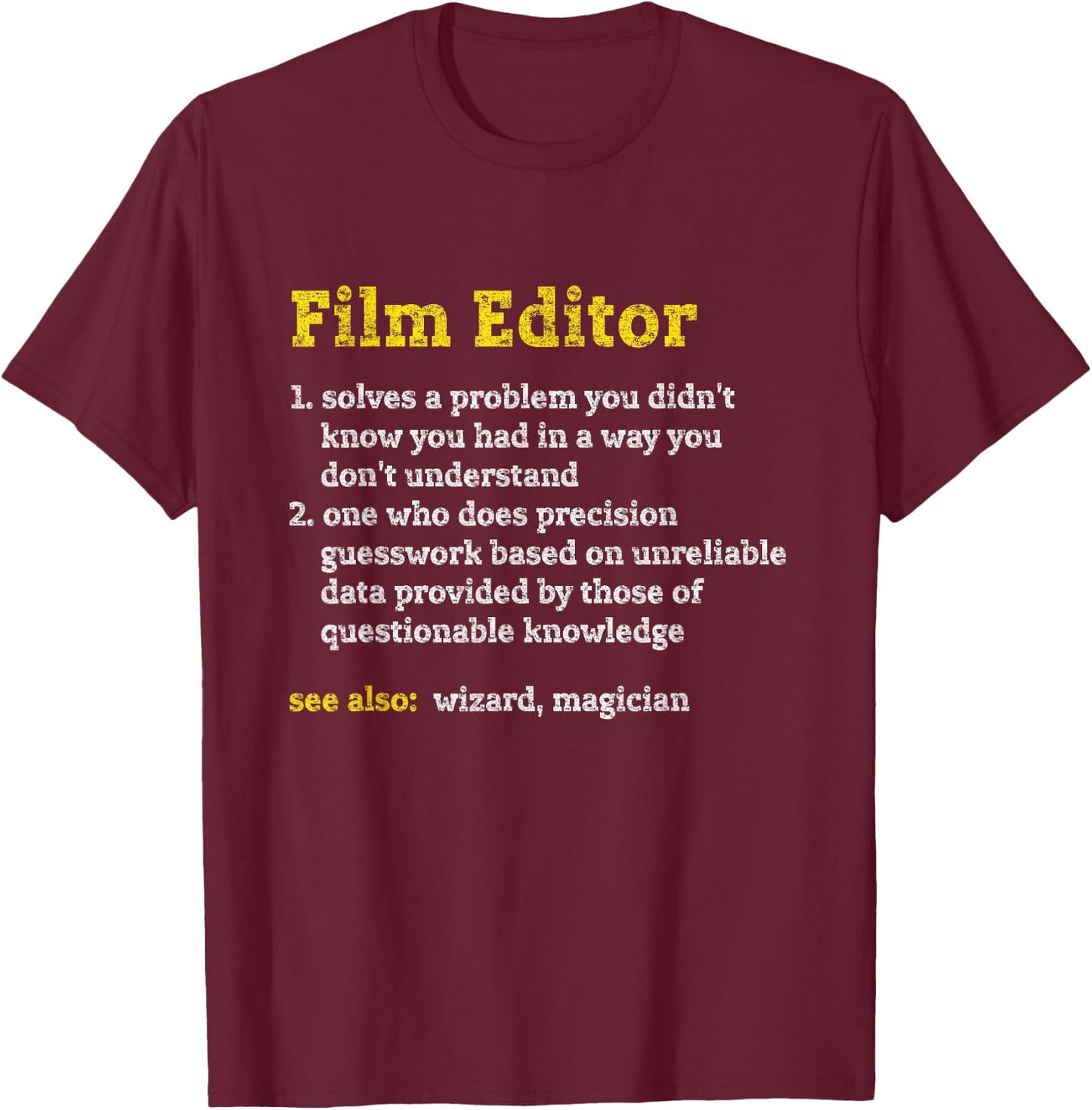 Funny Film Editor Definition Job Title Profession Distressed T-Shirt - T-Shirt | Maroon