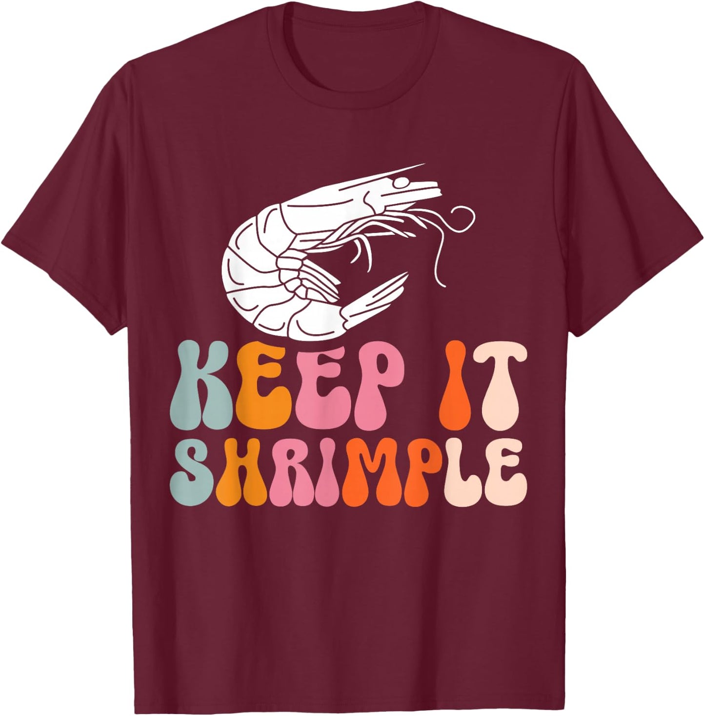 Keep It Shrimple T-Shirt - T-Shirt | Maroon